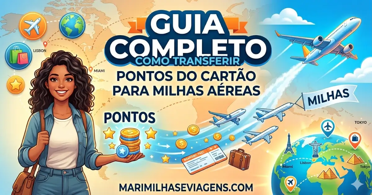 Guia completo: como transferir pontos do cartão para milhas aéreas — marimilhaseviagens.com